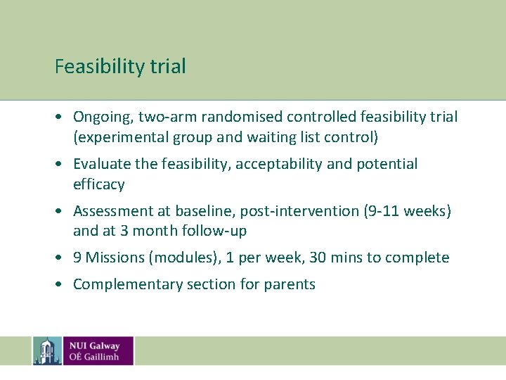 Feasibility trial • Ongoing, two-arm randomised controlled feasibility trial (experimental group and waiting list