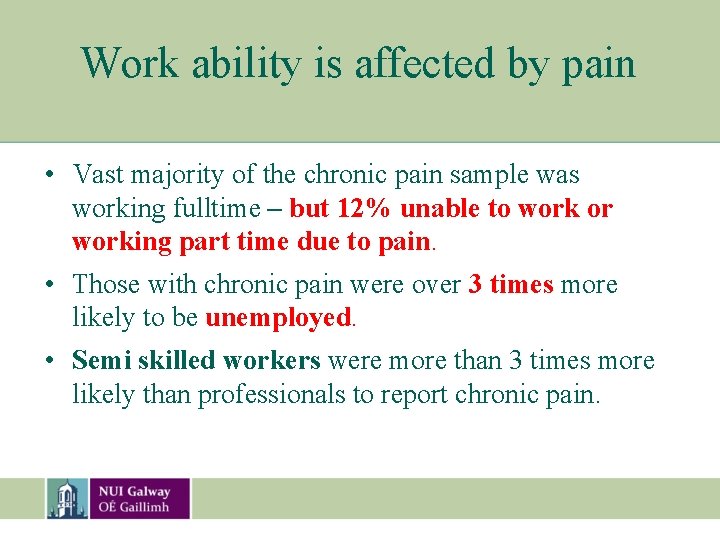 Work ability is affected by pain • Vast majority of the chronic pain sample