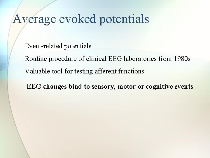 Average evoked potentials Event-related potentials Routine procedure of clinical EEG laboratories from 1980 s