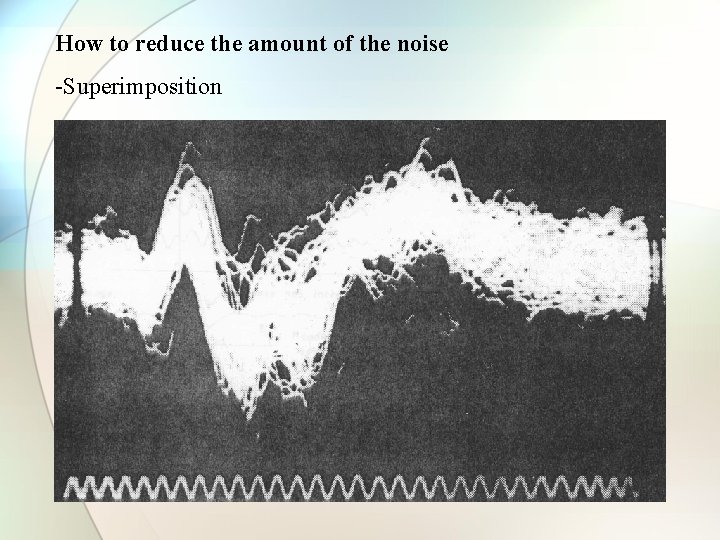 How to reduce the amount of the noise -Superimposition 