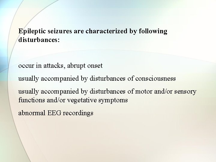 Epileptic seizures are characterized by following disturbances: occur in attacks, abrupt onset usually accompanied Epileptic seizures are characterized by following disturbances: occur in attacks, abrupt onset usually accompanied