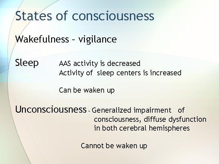 States of consciousness Wakefulness – vigilance Sleep AAS activity is decreased Activity of sleep