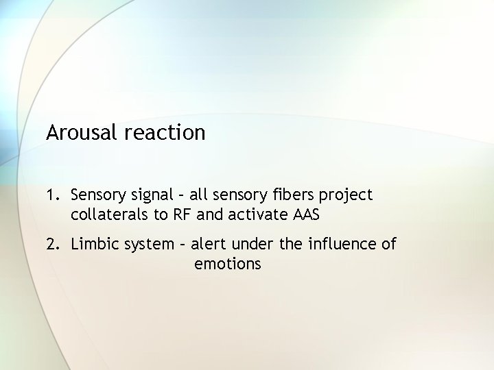 Arousal reaction 1. Sensory signal – all sensory fibers project collaterals to RF and