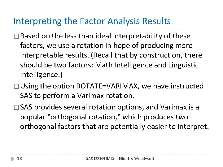 Interpreting the Factor Analysis Results � Based on the less than ideal interpretability of