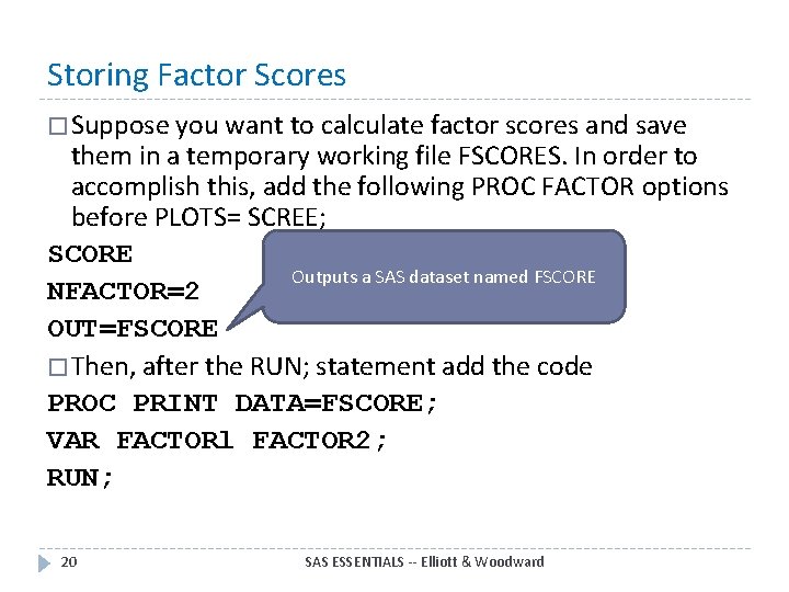 Storing Factor Scores � Suppose you want to calculate factor scores and save them