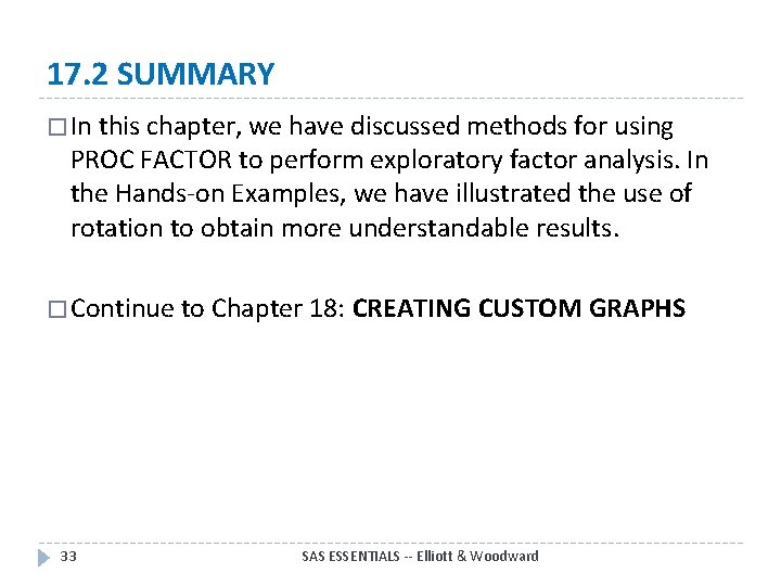 17. 2 SUMMARY � In this chapter, we have discussed methods for using PROC