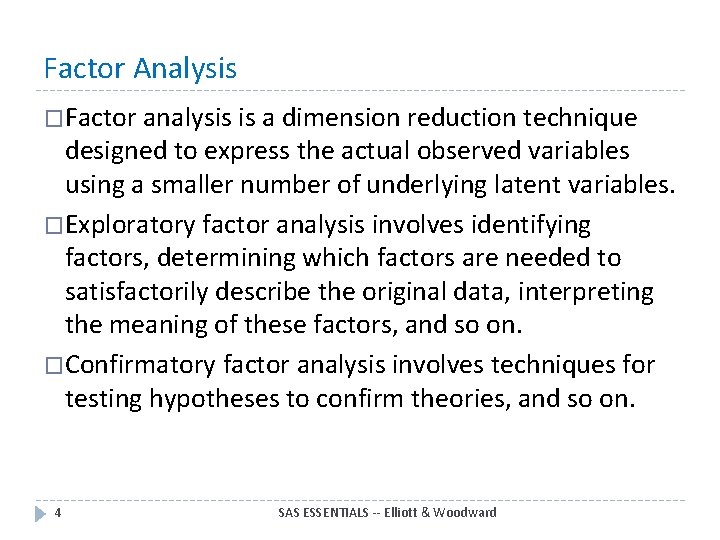 Factor Analysis �Factor analysis is a dimension reduction technique designed to express the actual