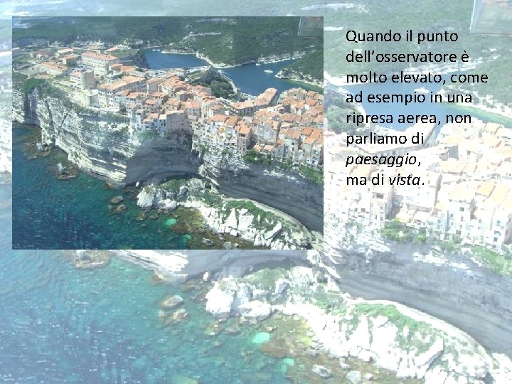 Quando il punto dell’osservatore è molto elevato, come ad esempio in una ripresa aerea, Quando il punto dell’osservatore è molto elevato, come ad esempio in una ripresa aerea,
