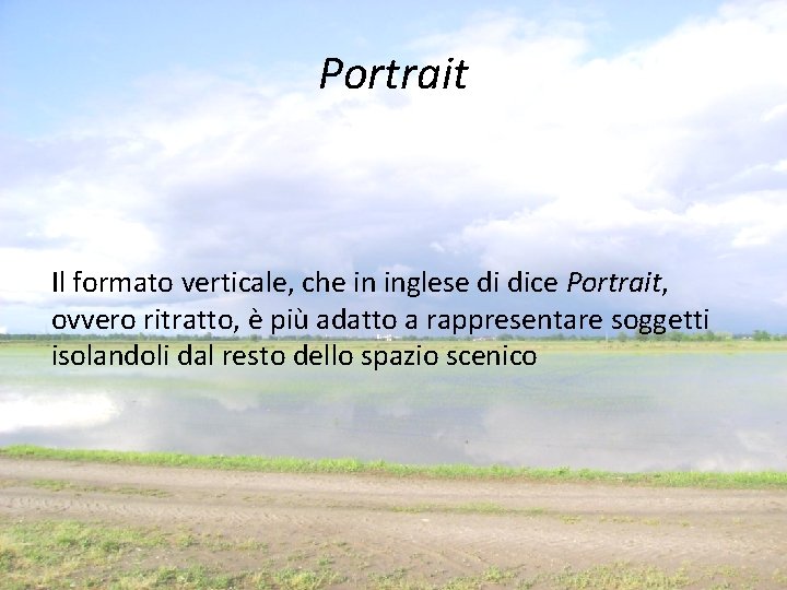 Portrait Il formato verticale, che in inglese di dice Portrait, ovvero ritratto, è più Portrait Il formato verticale, che in inglese di dice Portrait, ovvero ritratto, è più