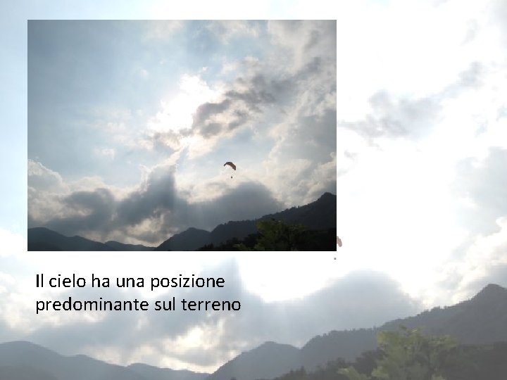 Il cielo ha una posizione predominante sul terreno Il cielo ha una posizione predominante sul terreno