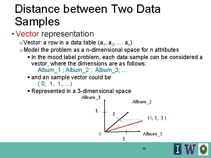 Distance between Two Data Samples • Vector representation o Vector: a row in a