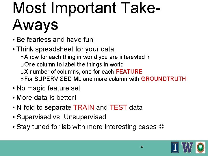 Most Important Take. Aways • Be fearless and have fun • Think spreadsheet for