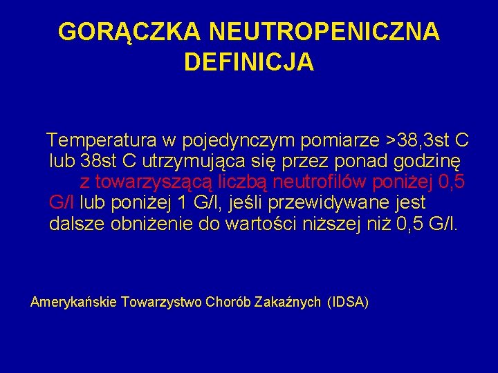 GORĄCZKA NEUTROPENICZNA DEFINICJA Temperatura w pojedynczym pomiarze >38, 3 st C lub 38 st