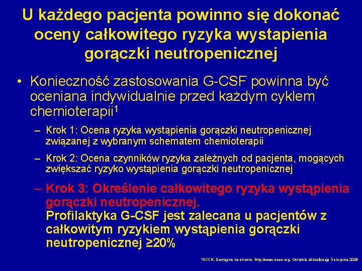 U każdego pacjenta powinno się dokonać oceny całkowitego ryzyka wystapienia gorączki neutropenicznej • Konieczność