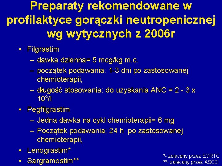 Preparaty rekomendowane w profilaktyce gorączki neutropenicznej wg wytycznych z 2006 r • Filgrastim –