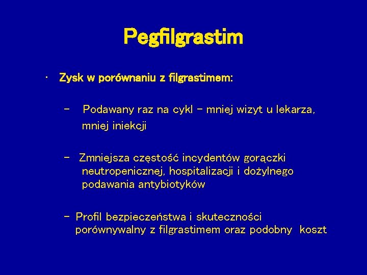 Pegfilgrastim • Zysk w porównaniu z filgrastimem: – Podawany raz na cykl – mniej