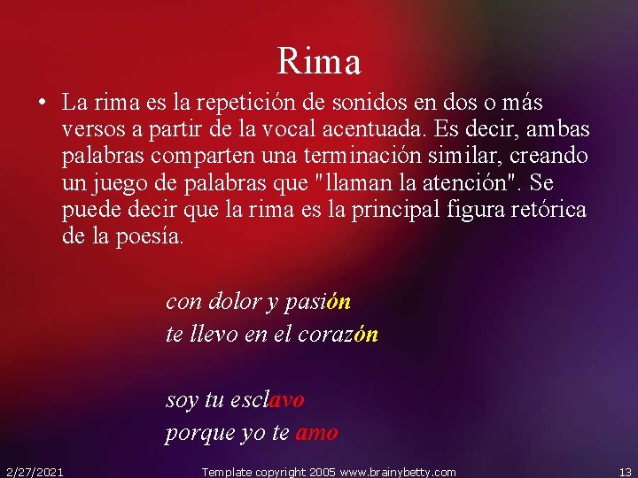 Rima • La rima es la repetición de sonidos en dos o más versos