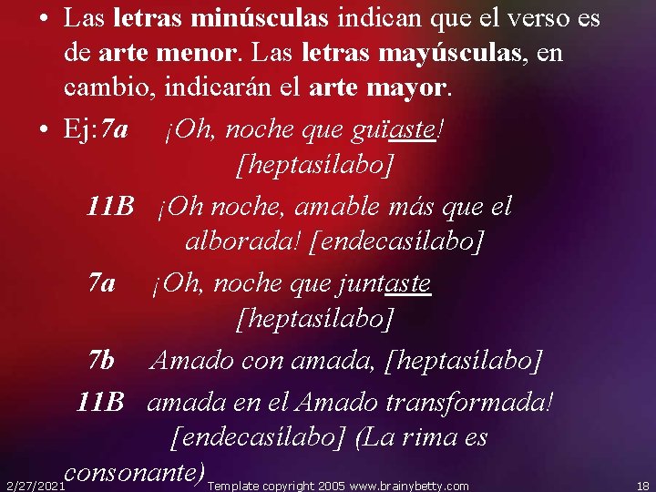  • Las letras minúsculas indican que el verso es de arte menor. Las