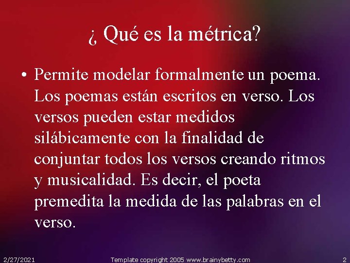 ¿ Qué es la métrica? • Permite modelar formalmente un poema. Los poemas están