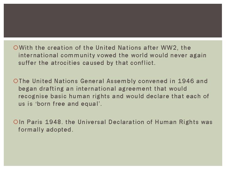  With the creation of the United Nations after WW 2, the international community
