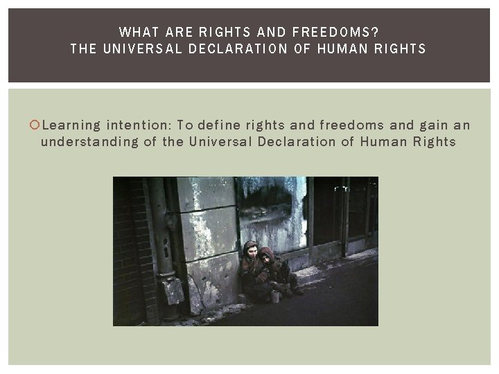 WHAT AR E RIGHTS AND FREEDOMS ? THE UNIVERSAL DECLARATION OF HUMAN RI GH