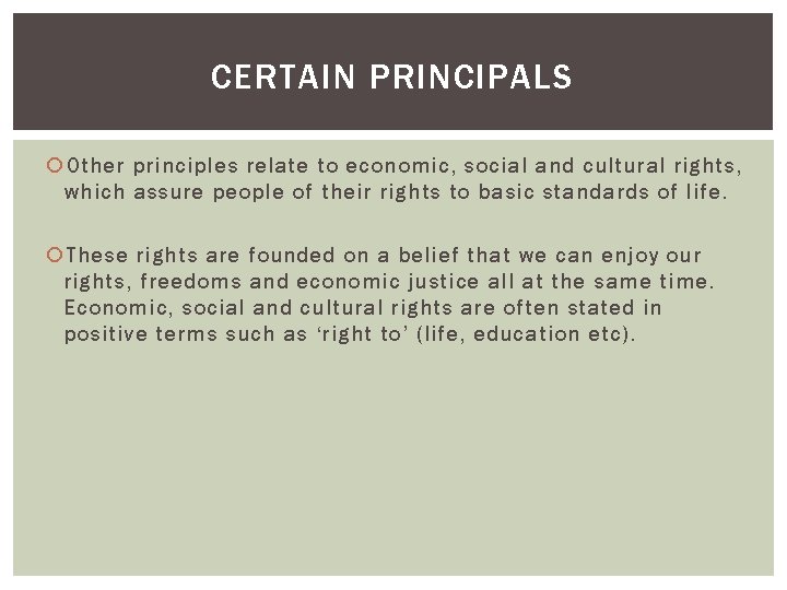 CERTAIN PRINCIPALS Other principles relate to economic, social and cultural rights, which assure people