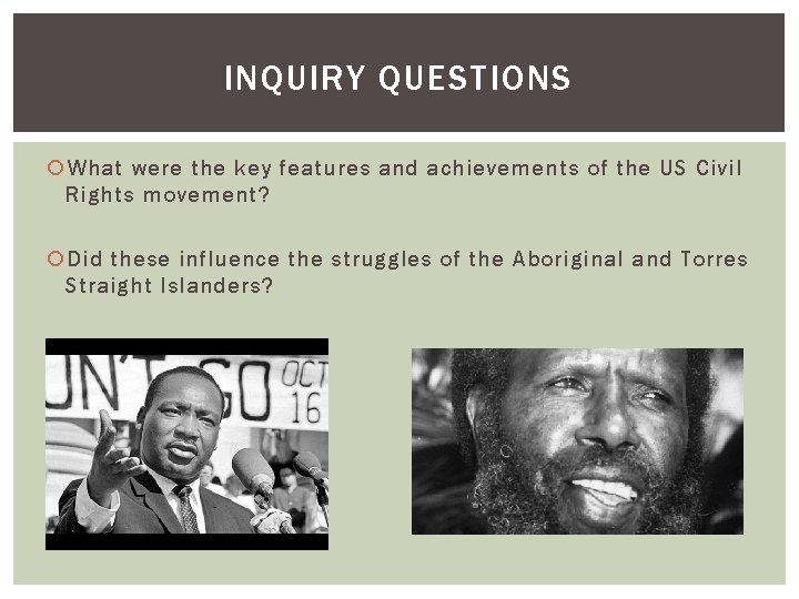 INQUIRY QUESTIONS What were the key features and achievements of the US Civil Rights