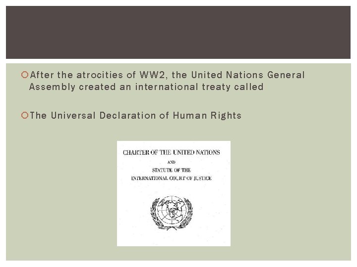  After the atrocities of WW 2, the United Nations General Assembly created an