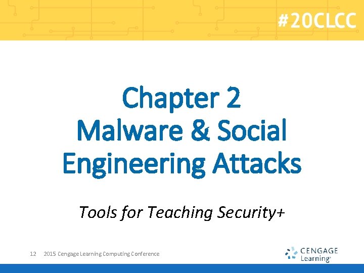 Chapter 2 Malware & Social Engineering Attacks Tools for Teaching Security+ 12 2015 Cengage