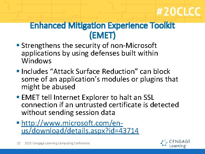 Enhanced Mitigation Experience Toolkit (EMET) § Strengthens the security of non-Microsoft applications by using