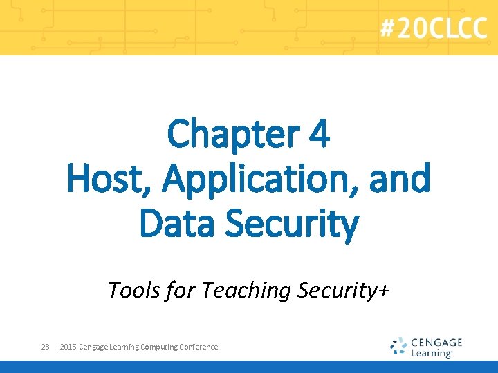 Chapter 4 Host, Application, and Data Security Tools for Teaching Security+ 23 2015 Cengage