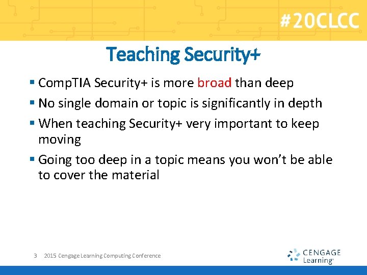 Teaching Security+ § Comp. TIA Security+ is more broad than deep § No single