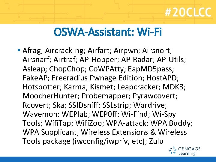 OSWA-Assistant: Wi-Fi § Afrag; Aircrack-ng; Airfart; Airpwn; Airsnort; Airsnarf; Airtraf; AP-Hopper; AP-Radar; AP-Utils; Asleap;