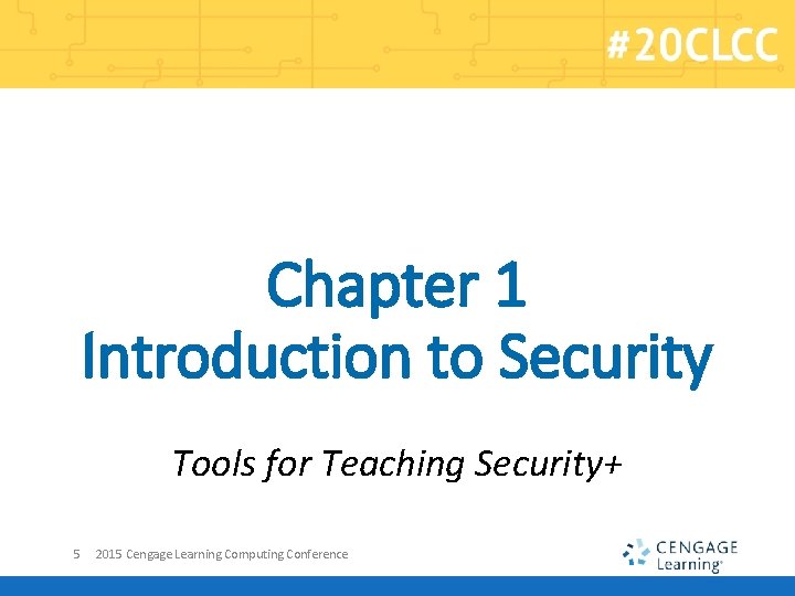 Chapter 1 Introduction to Security Tools for Teaching Security+ 5 2015 Cengage Learning Computing