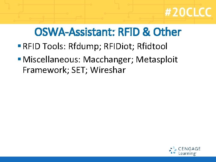 OSWA-Assistant: RFID & Other § RFID Tools: Rfdump; RFIDiot; Rfidtool § Miscellaneous: Macchanger; Metasploit