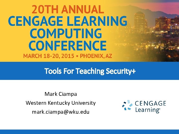 Tools For Teaching Security+ Mark Ciampa Western Kentucky University mark. ciampa@wku. edu 