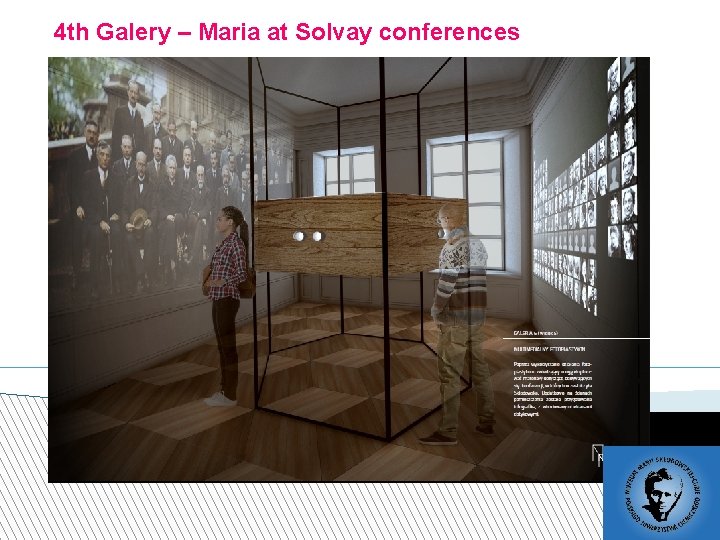 4 th Galery – Maria at Solvay conferences 