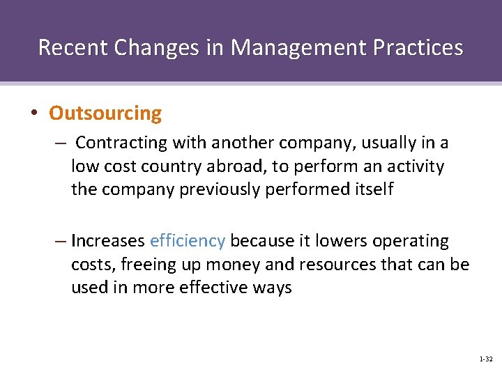Recent Changes in Management Practices • Outsourcing – Contracting with another company, usually in