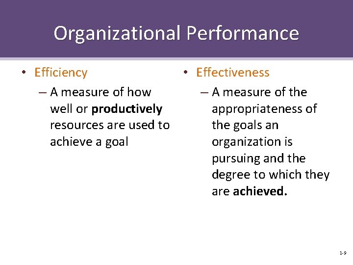 Organizational Performance • Efficiency • Effectiveness – A measure of how – A measure
