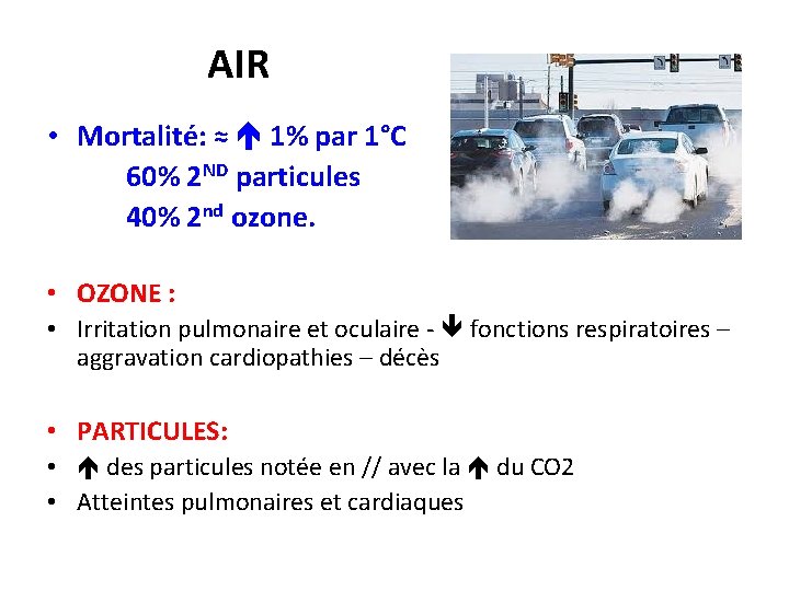 AIR • Mortalité: ≈ 1% par 1°C 60% 2 ND particules 40% 2 nd