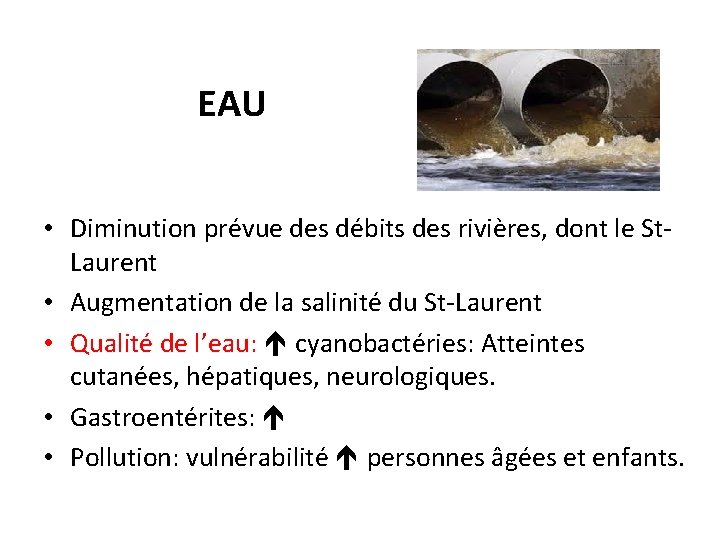 EAU • Diminution prévue des débits des rivières, dont le St. Laurent • Augmentation