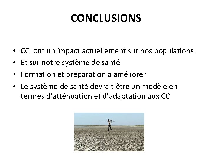 CONCLUSIONS • • CC ont un impact actuellement sur nos populations Et sur notre
