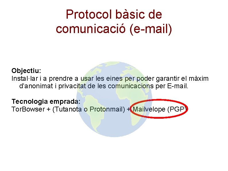 Protocol bàsic de comunicació (e-mail) Objectiu: Instal·lar i a prendre a usar les eines
