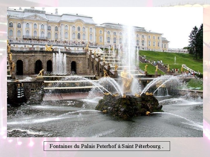 Fontaines du Palais Peterhof à Saint Péterbourg. Fontaines du Palais Peterhof à Saint Péterbourg.