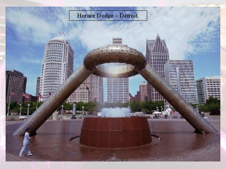 Horace Dodge – Détroit. Horace Dodge – Détroit.