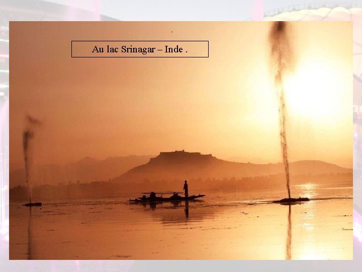 Au lac Srinagar – Inde. Au lac Srinagar – Inde.