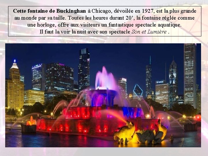 Cette fontaine de Buckinghan à Chicago, dévoilée en 1927, est la plus grande au Cette fontaine de Buckinghan à Chicago, dévoilée en 1927, est la plus grande au