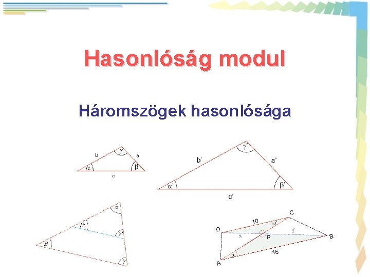 Hasonlóság modul Háromszögek hasonlósága 