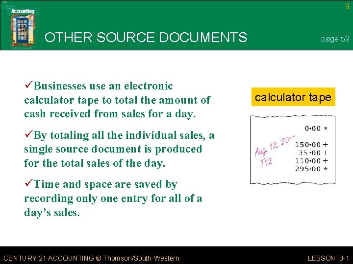 9 OTHER SOURCE DOCUMENTS üBusinesses use an electronic calculator tape to total the amount