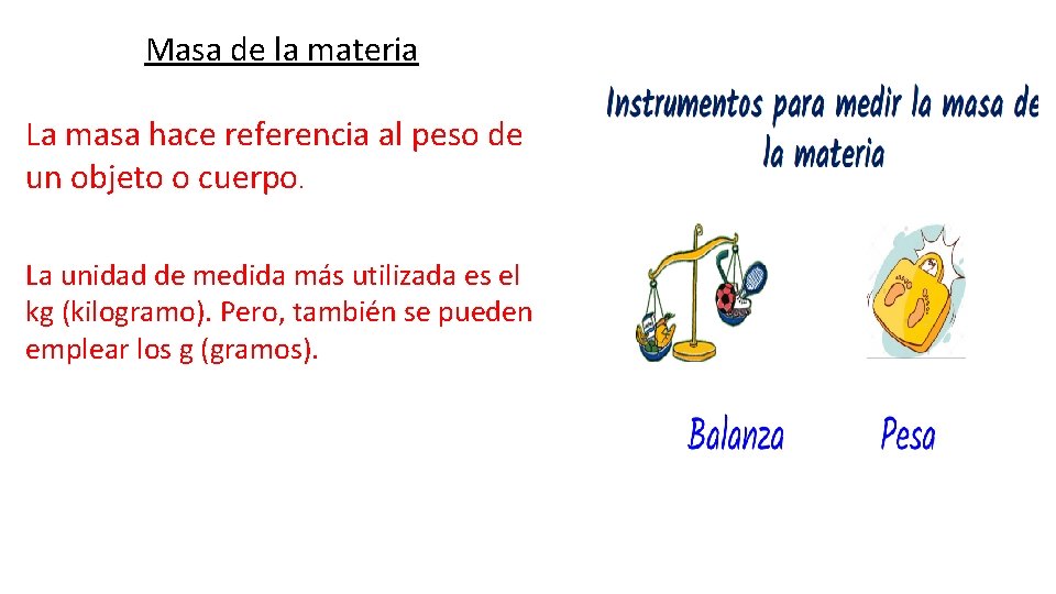 Masa de la materia La masa hace referencia al peso de un objeto o